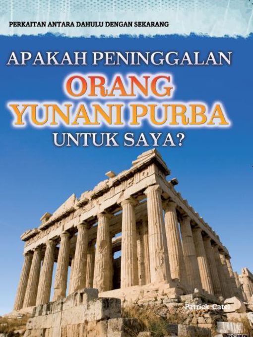 Cover image for Perkaitan Antara Dahulu Dengan Sekarang: Apakah Peninggalan Orang Yunani Purba Untuk Saya?